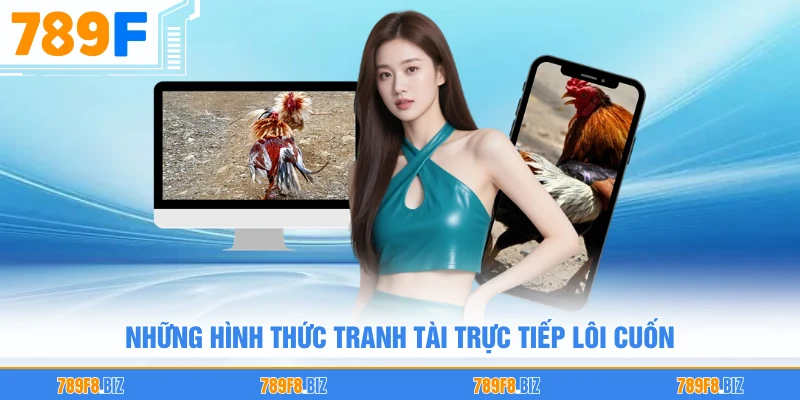 Những hình thức tranh tài trực tiếp lôi cuốn