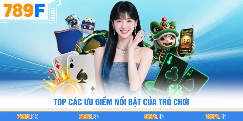 Top các ưu điểm nổi bật của trò chơi
