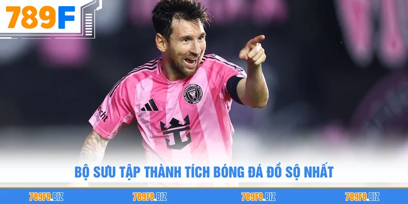 Bộ sưu tập thành tích bóng đá đồ sộ nhất