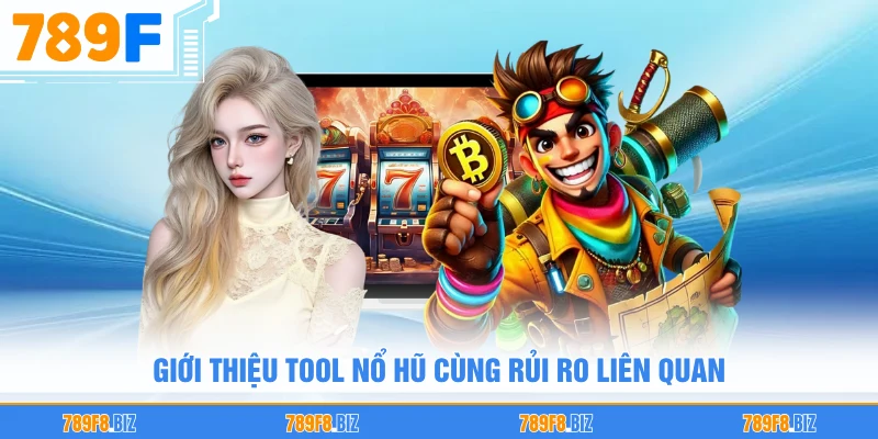 Giới thiệu tool nổ hũ cùng rủi ro liên quan