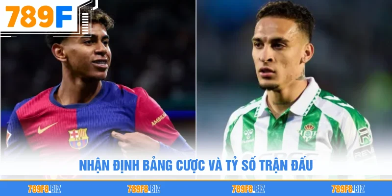 Nhận định bảng cược và tỷ số trận đấu