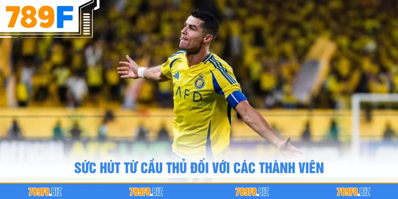 Sức hút từ cầu thủ đối với các thành viên